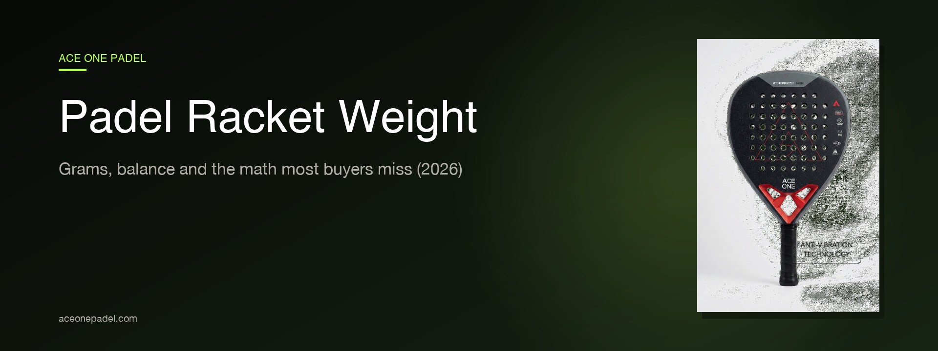 Padel racket weight guide 2026 hero banner with Ace One Padel Cøre 12K carbon racket